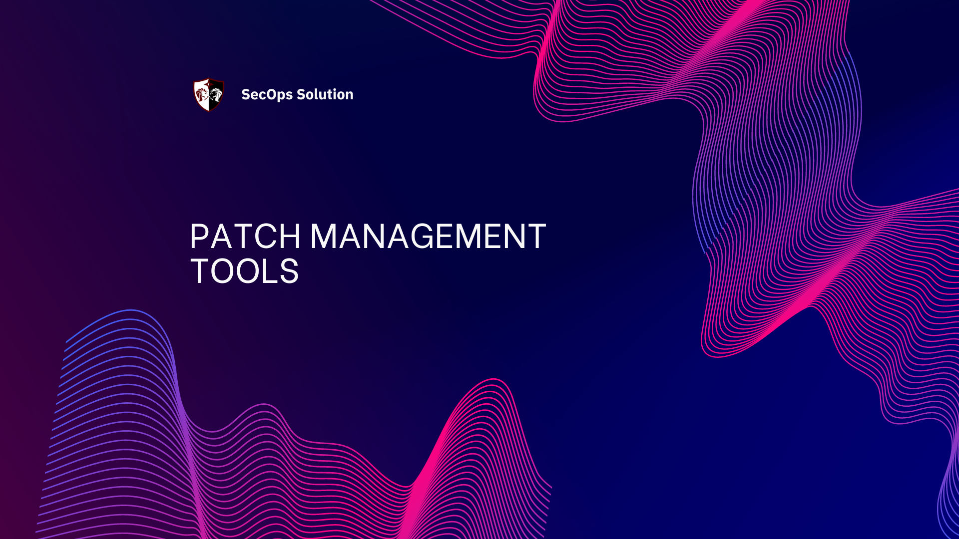 Patch Management Tools SecOps® Solution